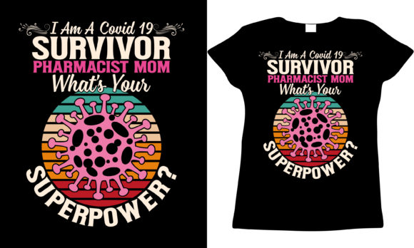 Covid 19 Survivor Pharmacist Mom Graphics for T-Shirt Designs