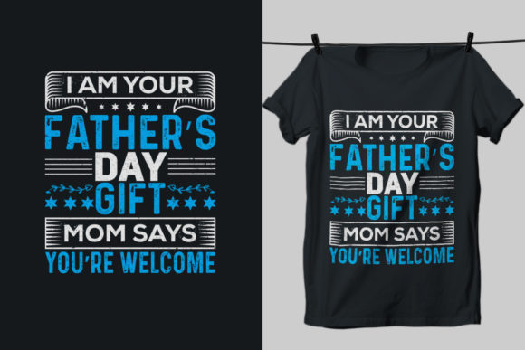 I Am Your Father s Day Gift Mom Says Graphics