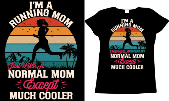 I'm a Running Mom: Graphics for T-Shirt Designs