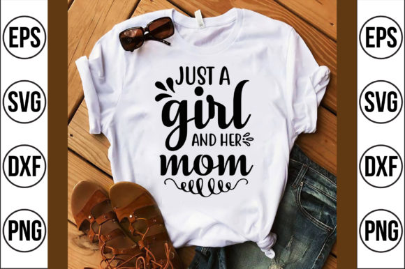 Just a Girl and Her Mom: Graphics for T-Shirt Designs