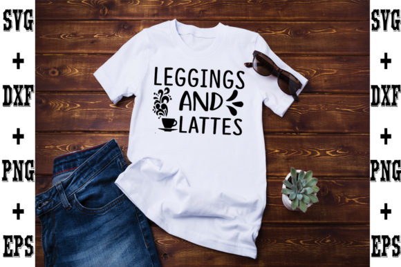 Leggings and Lattes Graphics for T-Shirt Designs