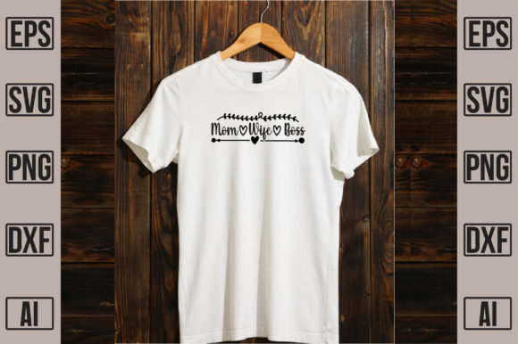 Mom Wife Boss Graphics for T-Shirt Designs