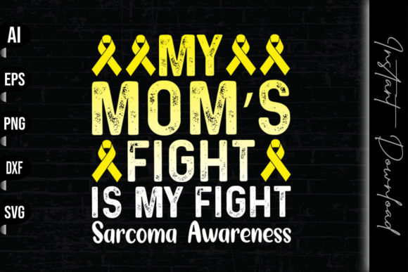 My Mom’s Fight is My Fight: Sarcoma Graphics & Print Templates