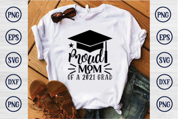 Proud Mom 2021 Grad Graphics for T-Shirt Designs