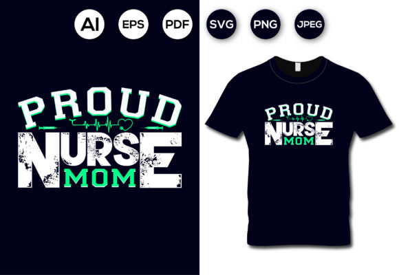 Proud Nurse Mom Graphics for T-Shirt Designs