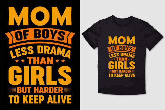 Reviewing Graphics for T-Shirt Designs: MOM of BOYS LESS DRAMA THAN GIRLS SHIRT