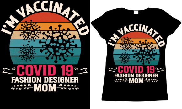 Vaccinated Fashion Designer Mom Graphics for T-Shirt Designs