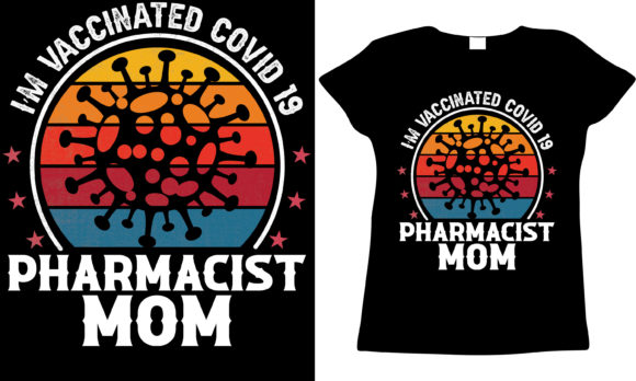 Vaccinated Pharmacist Mom Graphics for T-Shirt Designs