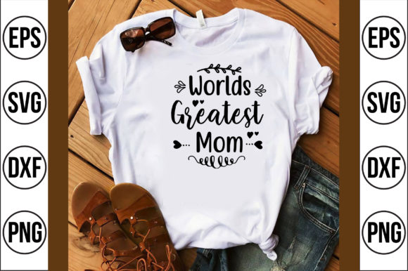 Worlds Greatest Mom Graphics for T-Shirt Designs